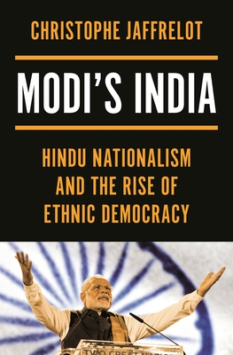 Modi's India: Hindu Nationalism and the Rise of Ethnic Democracy - Christophe Jaffrelot