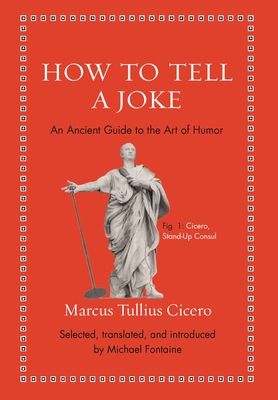 How to Tell a Joke: An Ancient Guide to the Art of Humor - Marcus Tullius Cicero