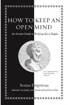 How to Keep an Open Mind: An Ancient Guide to Thinking Like a Skeptic - Sextus Empiricus