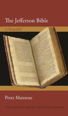 The Jefferson Bible: A Biography - Peter Manseau