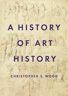 A History of Art History - Christopher S. Wood