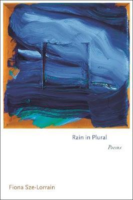 Rain in Plural: Poems - Fiona Sze-lorrain