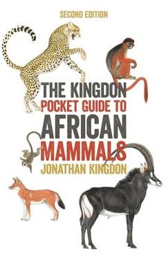 Coperta cărții 'The Kingdon Pocket Guide to African Mammals: Second Edition - Jonathan Kingdon'