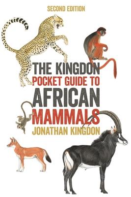 The Kingdon Pocket Guide to African Mammals: Second Edition - Jonathan Kingdon