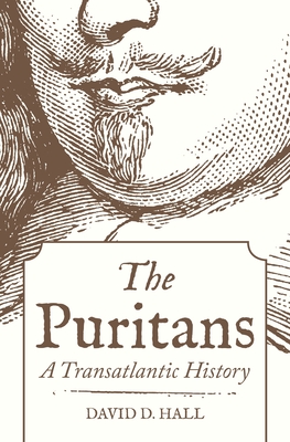 The Puritans: A Transatlantic History - David D. Hall