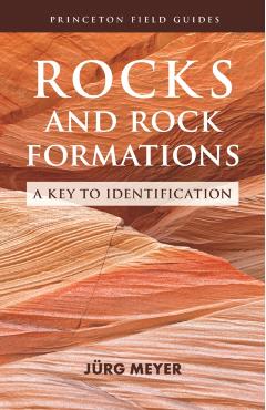 Rocks and Rock Formations: A Key to Identification - Jrg Meyer