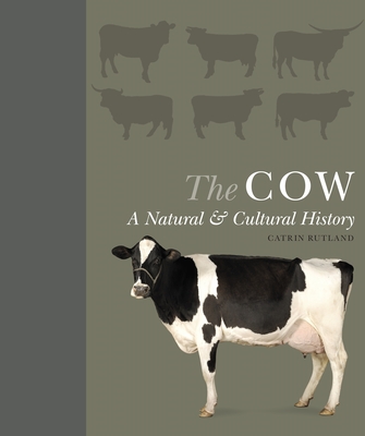 The Cow: A Natural and Cultural History - Catrin Rutland
