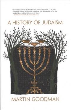 Coperta cărții 'A History of Judaism - Martin Goodman'