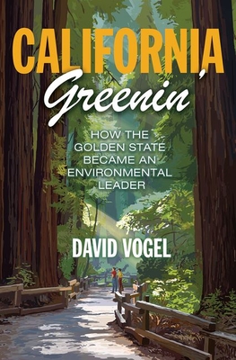 California Greenin': How the Golden State Became an Environmental Leader - David Vogel