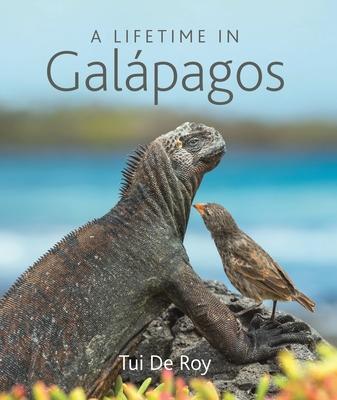 A Lifetime in Gal�pagos - Tui De Roy