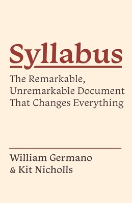 Syllabus: The Remarkable, Unremarkable Document That Changes Everything - William Germano
