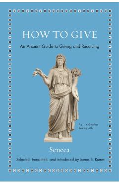 How to Give: An Ancient Guide to Giving and Receiving - Seneca