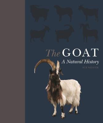 The Goat: A Natural and Cultural History - Sue Weaver