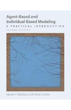 Poza produsului Agent-Based and Individual-Based Modeling: A Practical Introduction, Second Edition - Steven F. Railsback