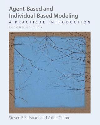 Agent-Based and Individual-Based Modeling: A Practical Introduction, Second Edition - Steven F. Railsback
