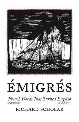 �migr�s: French Words That Turned English - Richard Scholar