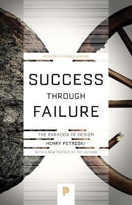 Success Through Failure: The Paradox of Design - Henry Petroski