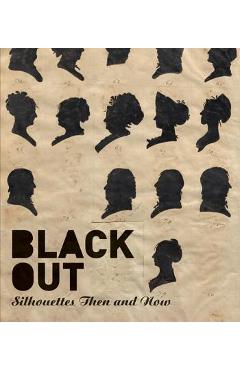 Coperta cărții 'Black Out: Silhouettes Then and Now - Asma Naeem'