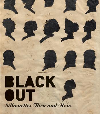 Black Out: Silhouettes Then and Now - Asma Naeem