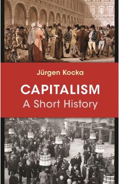 Capitalism: A Short History - Jrgen Kocka
