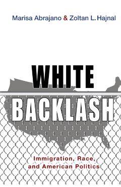 White Backlash: Immigration, Race, and American Politics - Marisa Abrajano