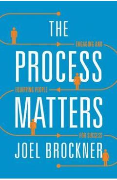 Poza produsului Process Matters: Engaging and Equipping People for Success - Joel Brockner