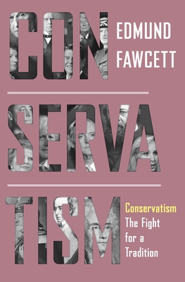 Conservatism: The Fight for a Tradition - Edmund Fawcett