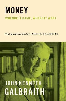 Money: Whence It Came, Where It Went - John Kenneth Galbraith