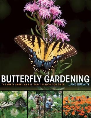 Butterfly Gardening: The North American Butterfly Association Guide - Jane Hurwitz