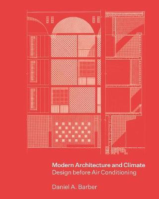 Modern Architecture and Climate: Design Before Air Conditioning - Daniel A. Barber