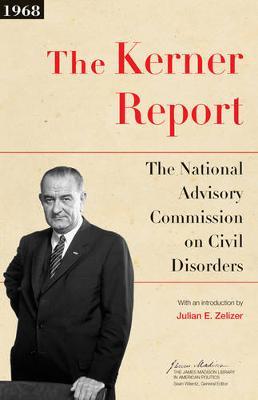 The Kerner Report: The National Advisory Commission on Civil Disorders - National Advisory Commission On Civil Di