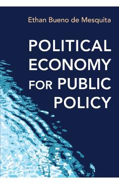 Political Economy for Public Policy - Ethan Bueno De Mesquita