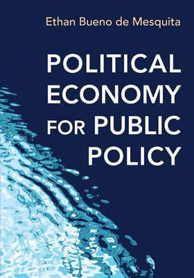 Political Economy for Public Policy - Ethan Bueno De Mesquita