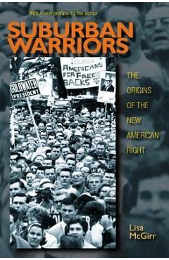 Poza produsului Suburban Warriors: The Origins of the New American Right - Updated Edition - Lisa Mcgirr