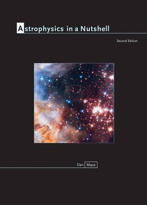 Astrophysics in a Nutshell: Second Edition - Dan Maoz