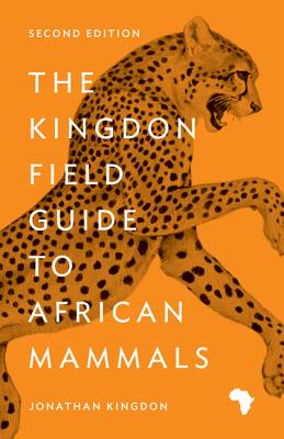The Kingdon Field Guide to African Mammals: Second Edition - Jonathan Kingdon