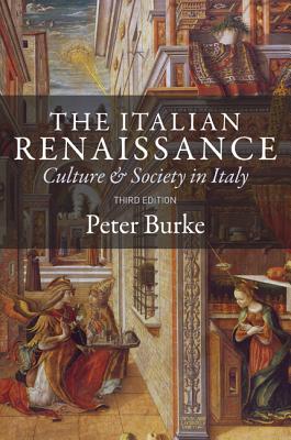 The Italian Renaissance: Culture and Society in Italy - Third Edition - Peter Burke