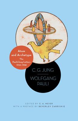 Atom and Archetype: The Pauli/Jung Letters, 1932-1958 - Updated Edition - C. G. Jung