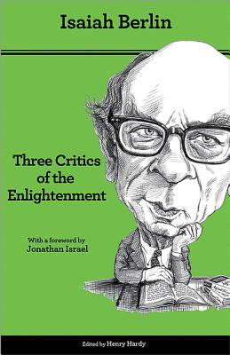 Three Critics of the Enlightenment: Vico, Hamann, Herder - Second Edition - Isaiah Berlin