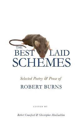 The Best Laid Schemes: Selected Poetry and Prose of Robert Burns - Robert Burns