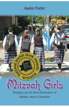 Coperta cărții 'Mitzvah Girls: Bringing Up the Next Generation of Hasidic Jews in Brooklyn - Ayala Fader'