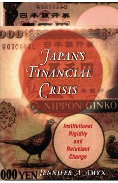 Coperta cărții 'Japan's Financial Crisis: Institutional Rigidity and Reluctant Change - Jennifer Amyx'
