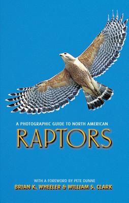 A Photographic Guide to North American Raptors - Brian K. Wheeler