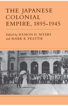 Coperta cărții 'The Japanese Colonial Empire, 1895-1945 - Ramon H. Myers'