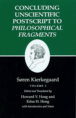 Kierkegaard's Writings, XII, Volume I: Concluding Unscientific PostScript to Philosophical Fragments - Soren Kierkegaard
