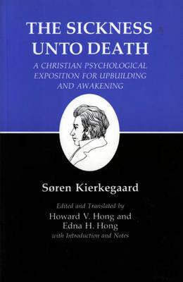 Kierkegaard's Writings, XIX, Volume 19: Sickness Unto Death: A Christian Psychological Exposition for Upbuilding and Awakening - S�ren Kierkegaard