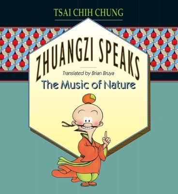 Zhuangzi Speaks: The Music of Nature - C. C. Tsai