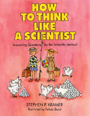 How to Think Like a Scientist: Answering Questions by the Scientific Method - Stephen P. Kramer