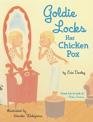 Goldie Locks Has Chicken Pox - Erin Dealey