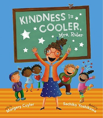 Kindness Is Cooler, Mrs. Ruler - Margery Cuyler
